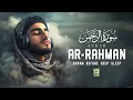 Download Lagu Surah Ar-Rahman سورة الرحمن | Relaxing Quran for Deep Sleep \u0026 Stress Relief #quranforsleep