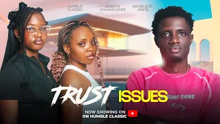 trust issues humble classic latest nollywood movie 2026