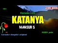 Download Lagu KARAOKE DANGDUT || KATANYA `| MANSUR S || NADA PRIA