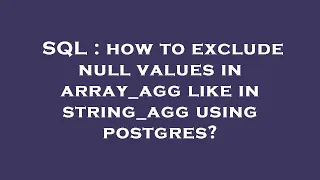 SQL how to exclude null values in array - agg like in string