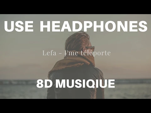 Download MP3 Lefa - J'me téléporte  (8D AUDIO)