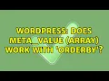 Wordpress Does meta - value array work with orderby