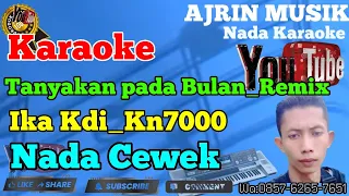 ika kdi tanyakan pada bulan remix karaoke kn7000 nada wanita ajrin musik
