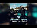 Arz -  Hate you, I Love you (Slowed & Reverbed)