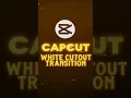 CapCut Trending White Cutout Transition Tutorial