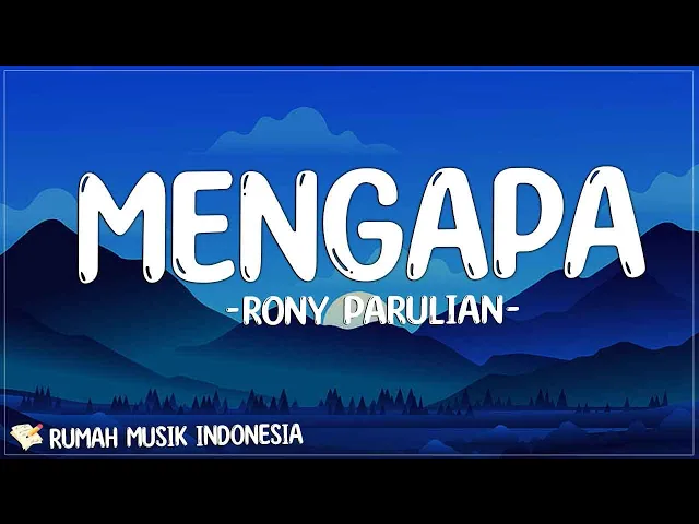 Download MP3 Rony Parulian - Mengapa (Lirik) | Bilang bilang pada mereka kita ini pantas tuk bersama