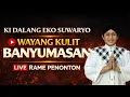 Lagu KI DALANG EKO SUWARYO 🔴 WAYANG KULIT BANYUMASAN | LIVE RAME PENONTON