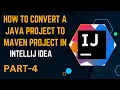 How to convert existing Java Project to Maven in Intellij Converting Java Project to Maven Project