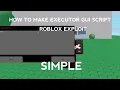 HOW TO MAKE ROBLOX EXECUTOR GUI SCRIPT WORKS 2023 SIMPLE ONLY