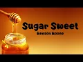 Sugar Sweet (Lyrics) - Benson Boone