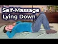 Self-Massage Lying Down 30 Minutes of Total Body Relaxation