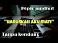 Download Lagu Haruskah Aku Mati Cover Tanpa kendang- koplo jadhut