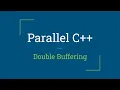 Parallel C Double Buffering
