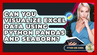Can You Visualize Excel Data Using Python Pandas And Seaborn - Python Code School