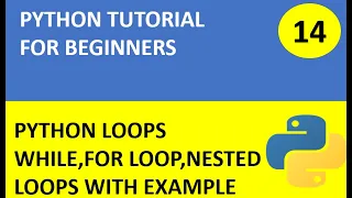 Python Tutorial 14 Loop statements in python with example While For Loop Nested loops