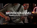 Lagu MERINDUKANMU - D’MASIV | Kanda Brothers Live at R57 Studio