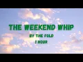 Download Lagu The Weekend Whip By The Fold (1 Hour Version)