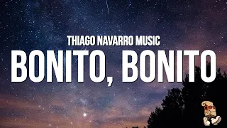 Thiago Navarro Music - Bonito, Bonito (Lyrics/Letra)