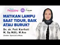 Download Lagu Matikan Lampu Saat Tidur, Baik Atau Buruk? Dr. dr. Feti Karfiati Sp.M(K), M.Kes | Dunia Parenting TV