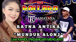 Download RATNA ANTIKA  MUNDUR AL0N2   NEW PALLAPA FULL CAK MET   LIVE RANDU PADANGAN MP3