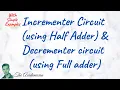 COA 56 Incrementer using Half Adder and Decrementer circuit using Full adder
