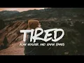 Download Lagu Alan Walker - Tired (Lyrics) feat. Gavin James