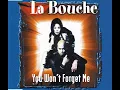 Download Lagu LA BOUCHE - You Won't Forget Me (Spike Club Mix)