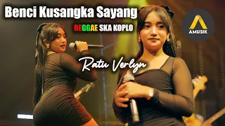 benci kusangka sayang ratu verlyn official reggae ska koplo 