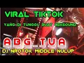Lagu Dj Abg Tua full bass middle nrotok