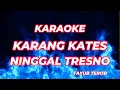 KARANG KATES NINGGAL TRESNO - KARAOKE - TAYUB TEROB #karaoke #cover #tayub