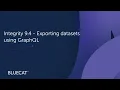 Integrity 9-4 - Exporting granular datasets using Grap L