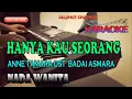 Download Lagu HANYA KAU SEORANG [KARAOKE] ANNE TAMARA OST BADAI ASMARA ll NADA WANITA C=DO