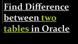 Find Difference between two tables in Oracle
