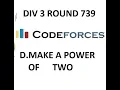 D MAKE A POWER OF TWO DIV 3 ROUND 739 CODEFORCES