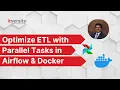 Airflow Docker DIY Parallelism for Faster Data Pipelines