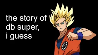 the entire story of dragon ball super i guess anime