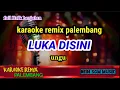 LUKA DISINI || KARAOKE REMIX PALEMBANG ( ungu )