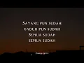 ELIZABETH TAN - Semua Sudah ( Lyrics )