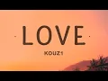 Download Lagu KOUZ1 - LOVE (Lyrics) |1hour Lyrics