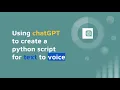 Using chatGPT to create a python script for text to voice
