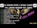 Download Lagu DJ GARAM CHINA X BUDAK CIAMIS MASHUP FULL SHONG FULL REMIX VIRAL TIKTOK TERBARU YANG KALIAN CARI
