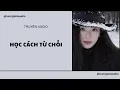 Lagu [TRUYỆN AUDIO]:/ HỌC CÁCH TỪ CHỐI / (Full) PHƯƠNG TAM AUDIO