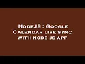 NodeJS Google Calendar live sync with node js app