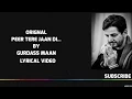 Download Lagu Peer Tere Jaan Di | Gurdas Maan | Lyrical Video