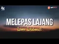 Melepas Lajang - Woro Widowati (LIRIK)