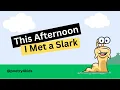 This Afternoon I Met a Slark