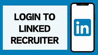 How To Login To LinkedIn Recruiter 2025