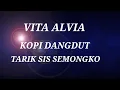 Download Lagu VITA ALVIA - KOPI DANGDUT - TARIK SIS SEMONGKO