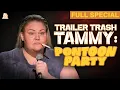 Chelcie Lynn Trailer Trash Tammy PonToon Party Full Comedy Special