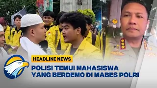  headline news 27 02 polisi berdialog dengan mahasiswa yang demo di mabes polri